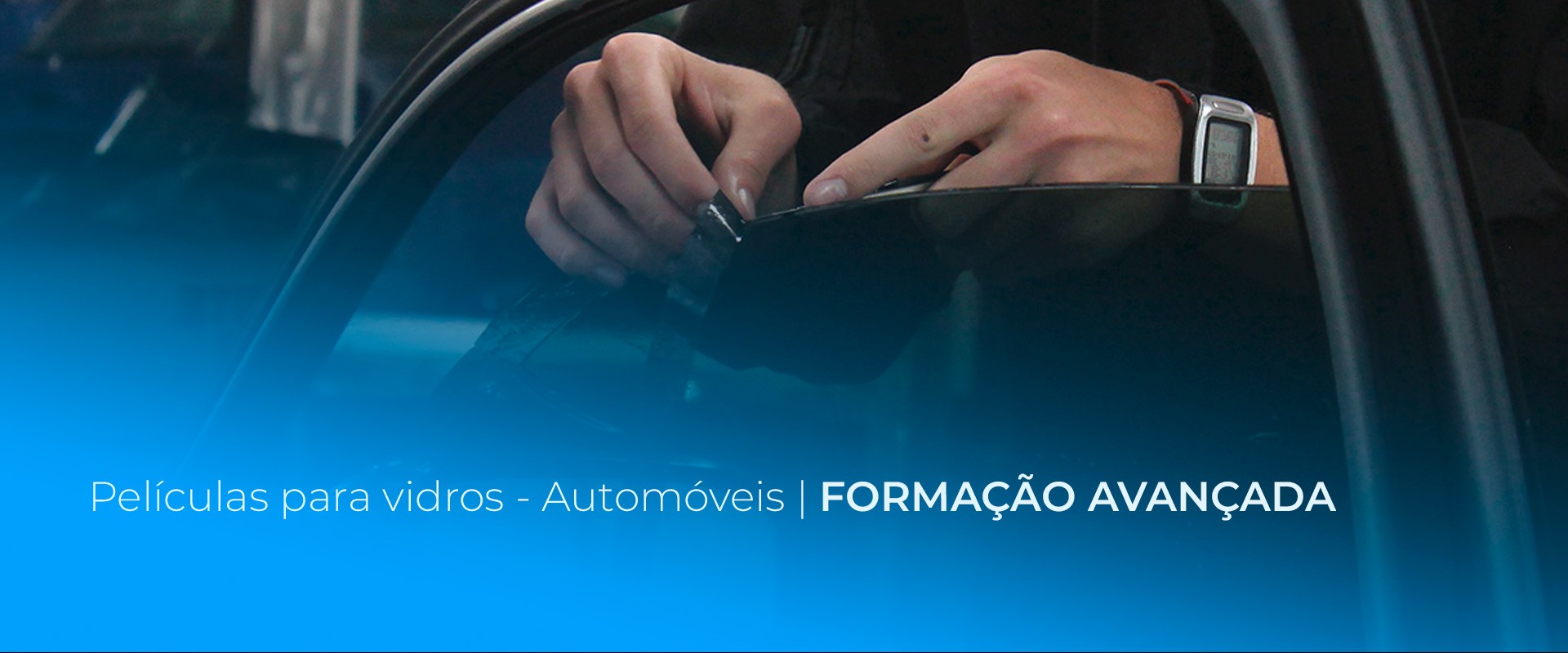 PELÍCULAS PARA VIDROS | AUTOMÓVEIS –  FORMAÇÃO AVANÇADA 